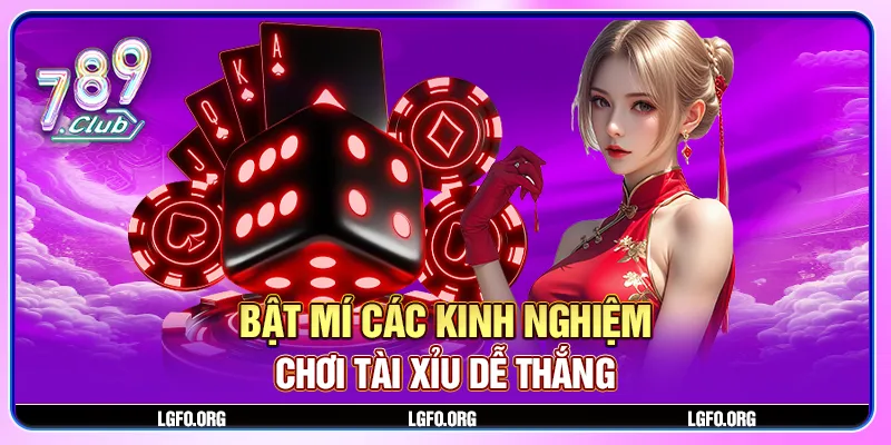 Bật mí các kinh nghiệm chơi tài xỉu dễ thắng